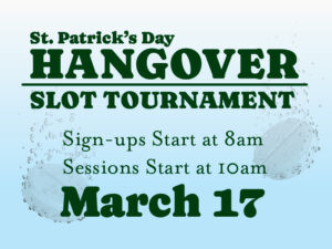 St. Patrick’s Hangover Slot Tournament